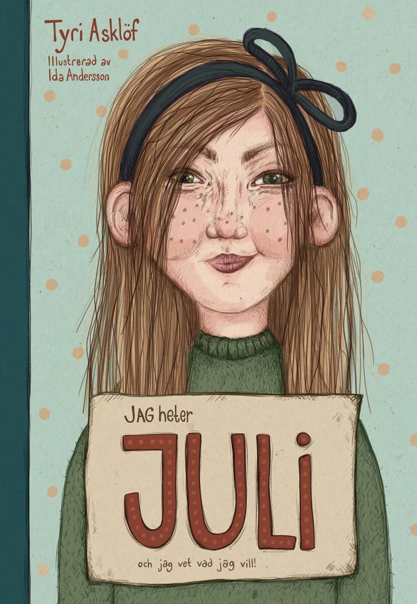 Asklöf, Tyri | Jag heter Juli och jag vet vad jag vill!