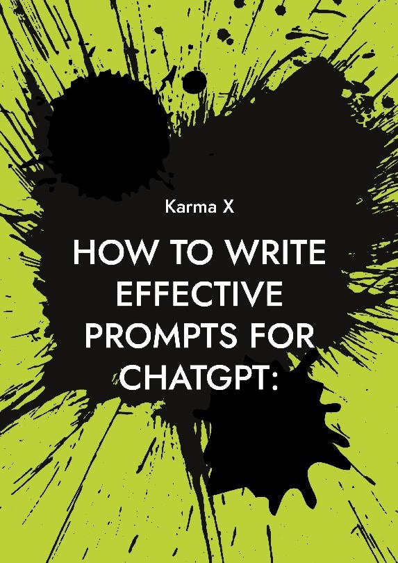 X, Karma | How to write effective prompts for ChatGPT : A complete guide