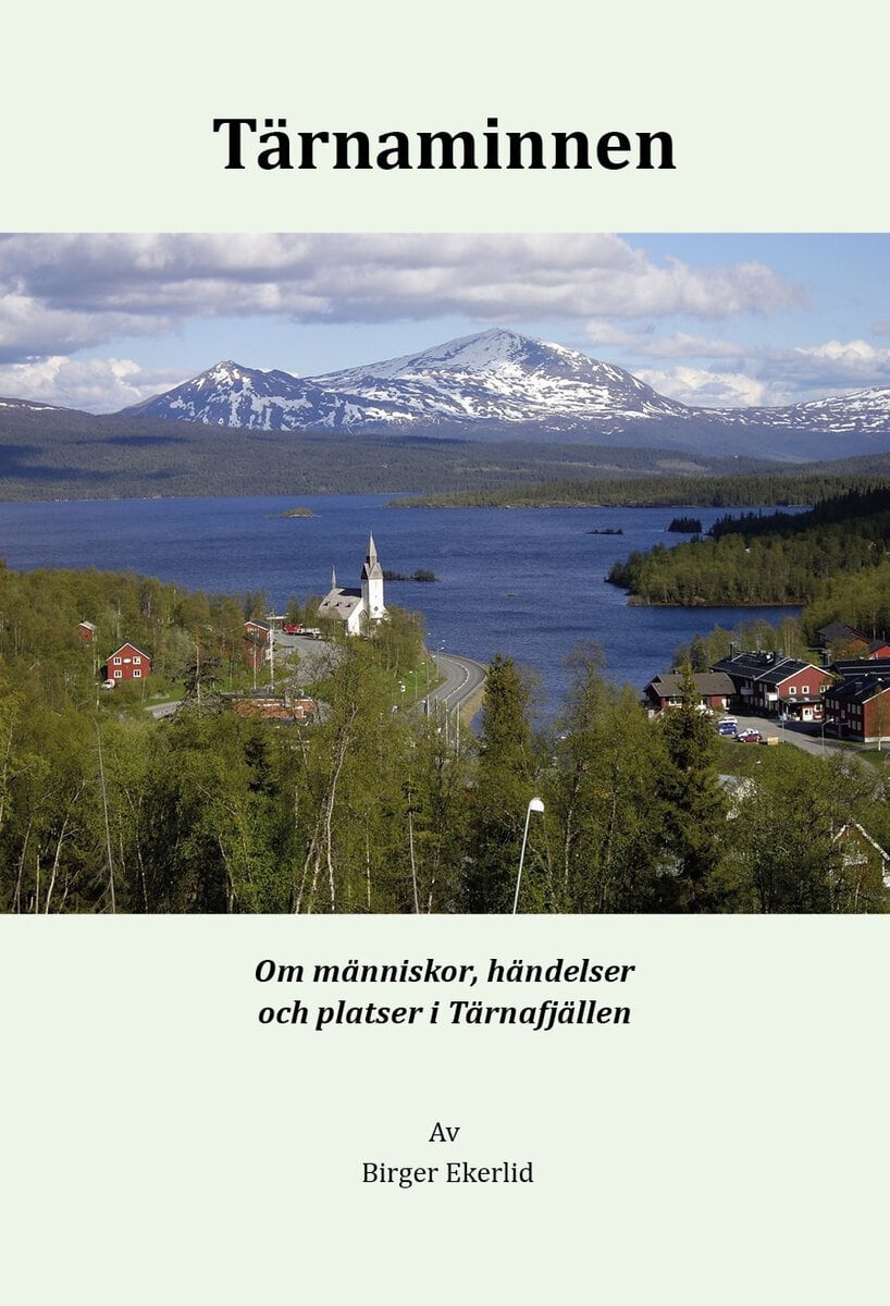 Ekerlid, Birger | Tärnaminnen : Om människor, händelser och platser i Tärnafjällen