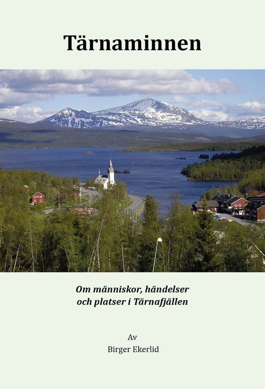 Ekerlid, Birger | Tärnaminnen : Om människor, händelser och platser i Tärnafjällen