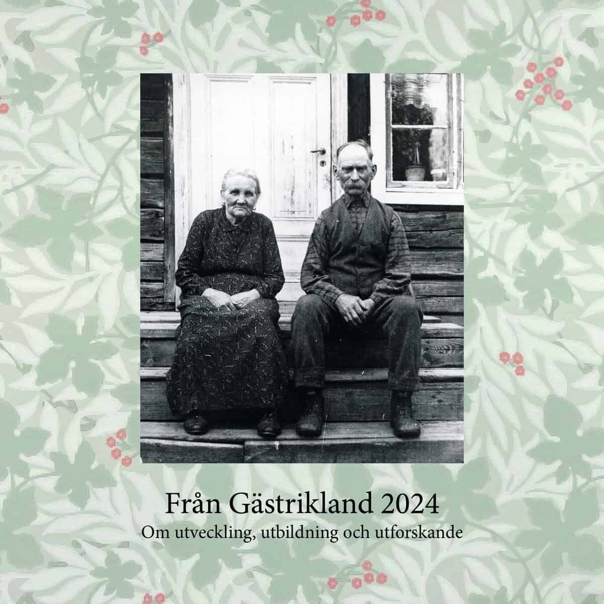Sollbe, Barbro [red.] | Från Gästrikland 2024 : Om utveckling, utbildning och utforskande