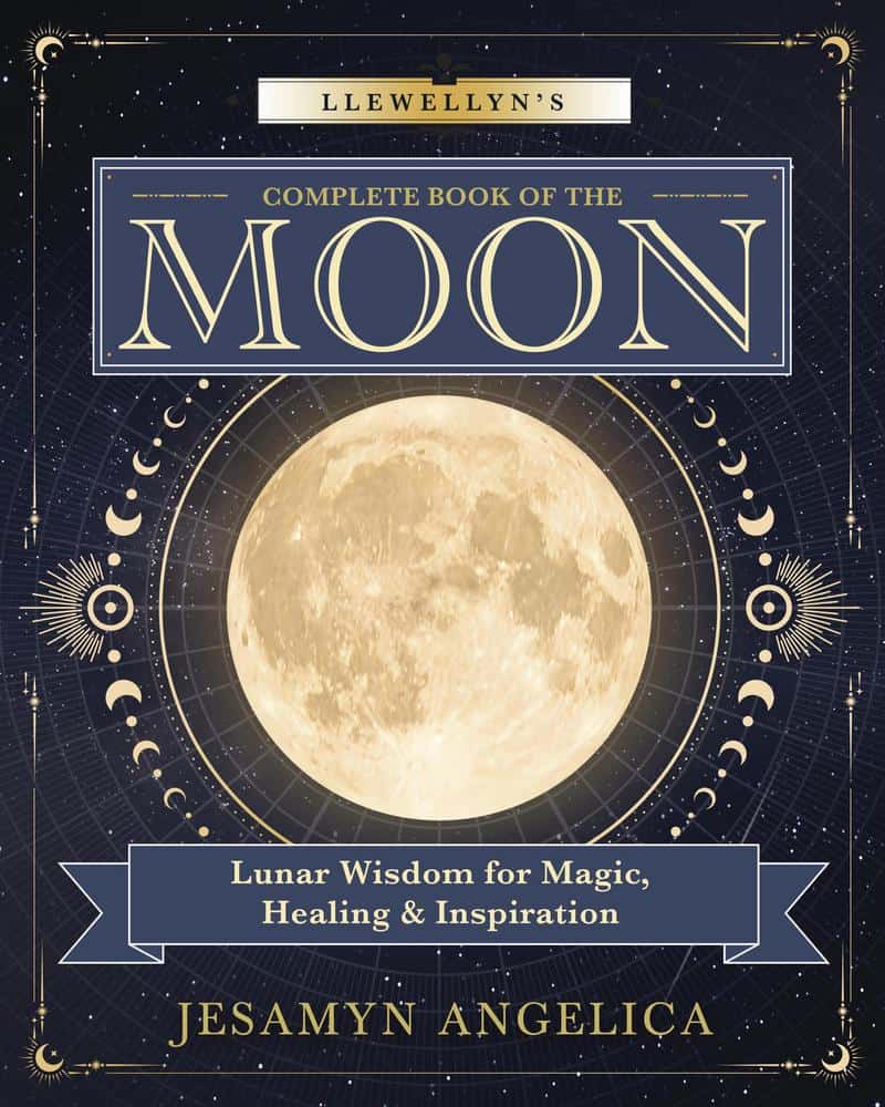 Angelica, Jesamyn | Llewellyn's Complete Book of the Moon : Lunar Wisdom for Magic, Healing & Inspiration