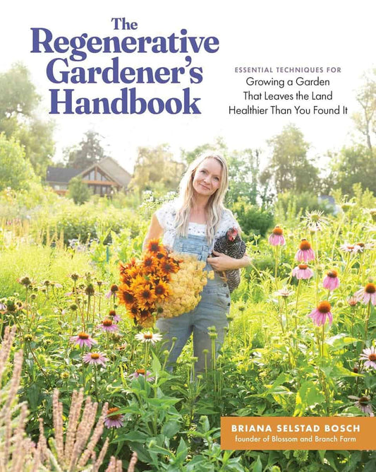 Bosch, Briana S | Regenerative Gardener's Handbook : Essential Techniques for Growing a Garden That Sustains Itself and ...