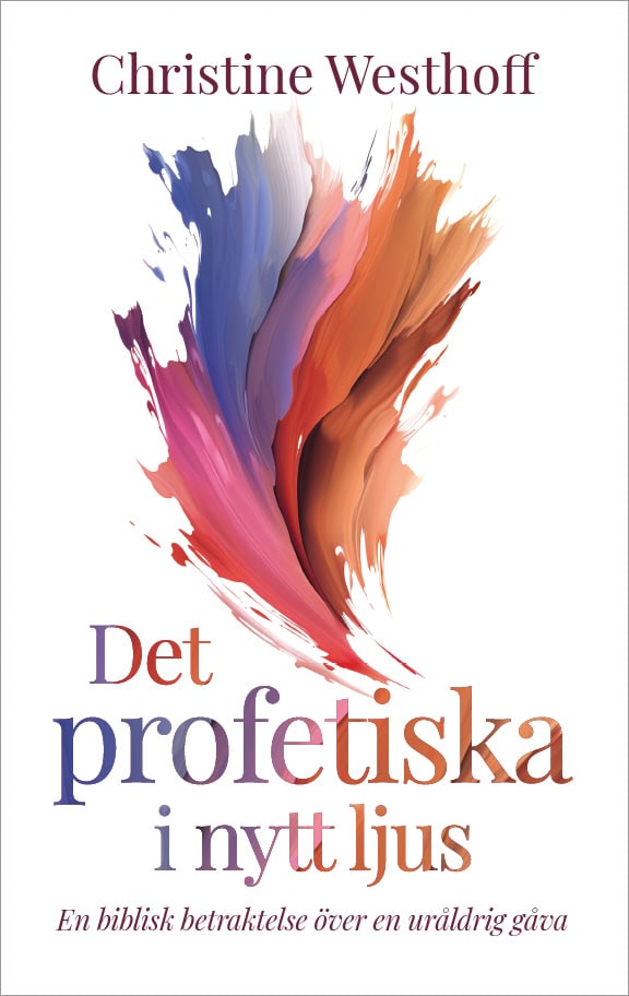 Westhoff, Christine | Det profetiska i nytt ljus : En biblisk betraktelse över en uråldrig gåva
