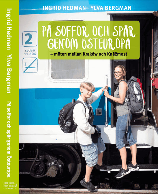 Hedman, Ingrid | På soffor och spår genom Östeuropa : Möten mellan Kraków och Kněžmost