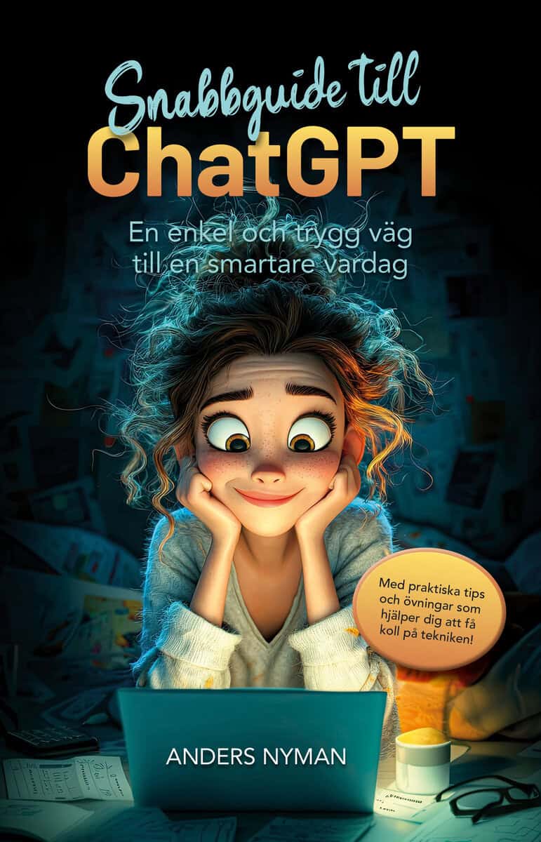 Nyman, Anders | Snabbguide till ChatGPT : En enkel och trygg väg till en smartare vardag