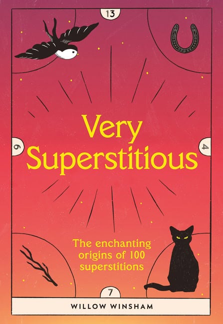 Winsham, Willow | Very Superstitious : 100 Superstitions from Around the World