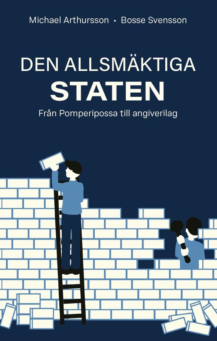 Arthursson, Michael | Svensson, Bosse | Den allsmäktiga staten : Från Pomperipossa till angiverilag