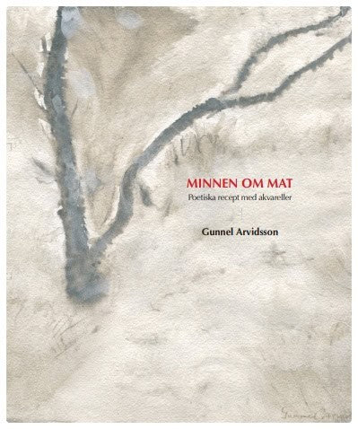 Arvidsson, Gunnel | Minnen om mat : Poetiska recept med akvareller