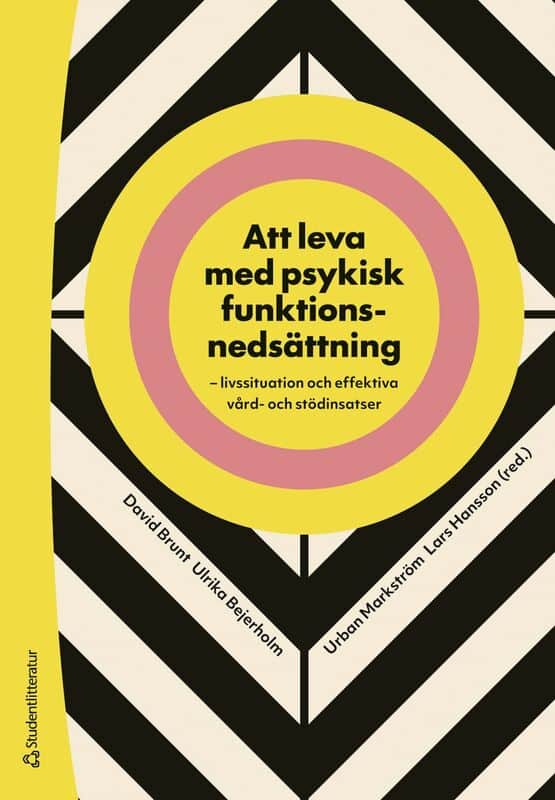 Brunt, David | Bejerholm, Ulrika | et al | Att leva med psykisk funktionsnedsättning : Livssituation och effektiva vård-...