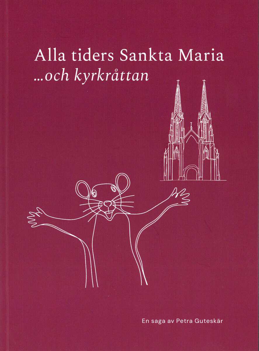 Guteskär, Petra | Alla tiders Sankta Maria ... och kyrkråttan