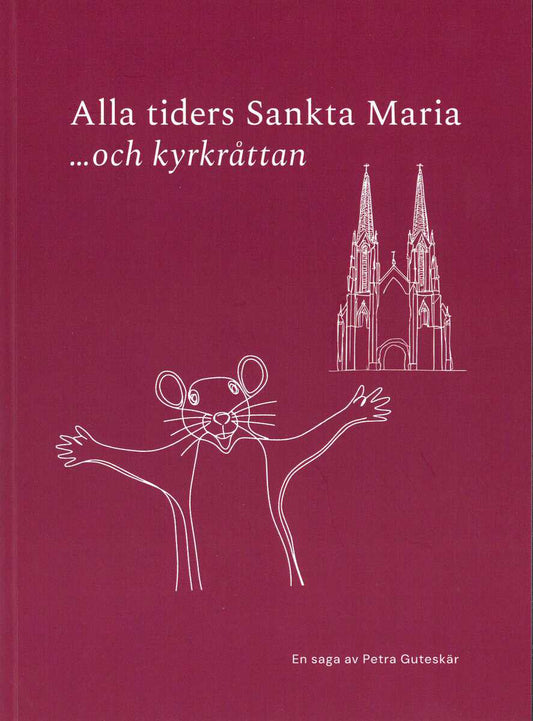 Guteskär, Petra | Alla tiders Sankta Maria ... och kyrkråttan