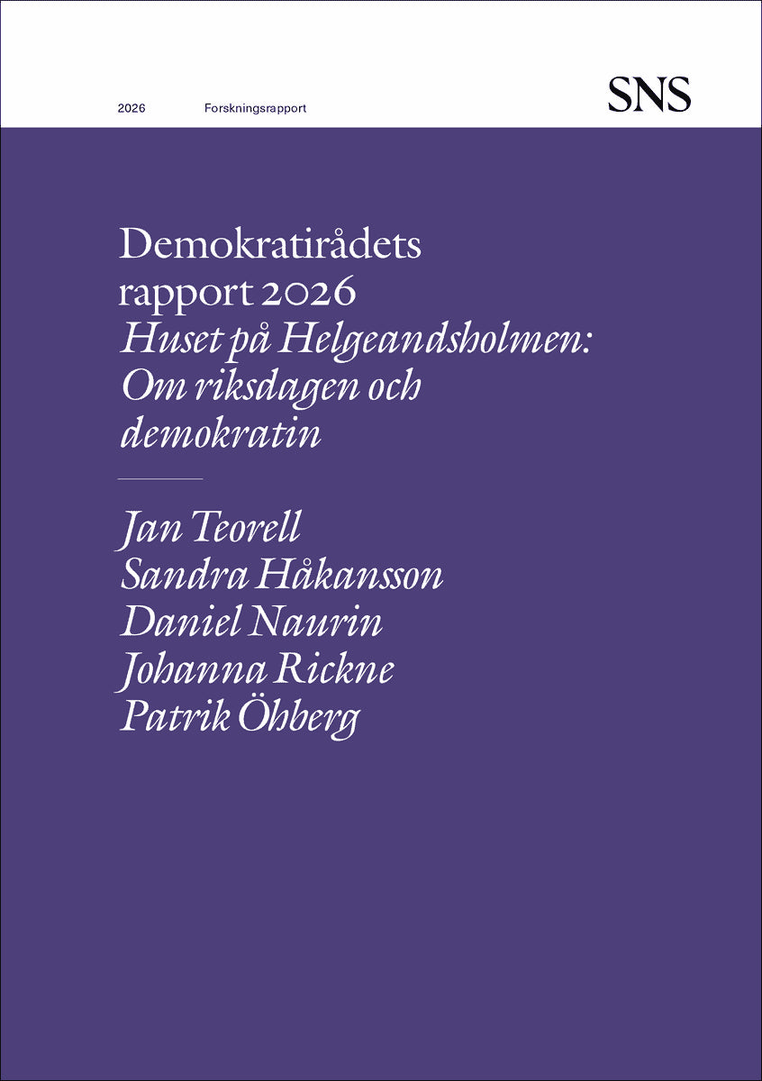 Teorell, Jan | Håkansson, Sandra | Naurin, Daniel | Rickne, Johanna | Öhberg, Patrik | Demokratirådets rapport 2026 : Om...
