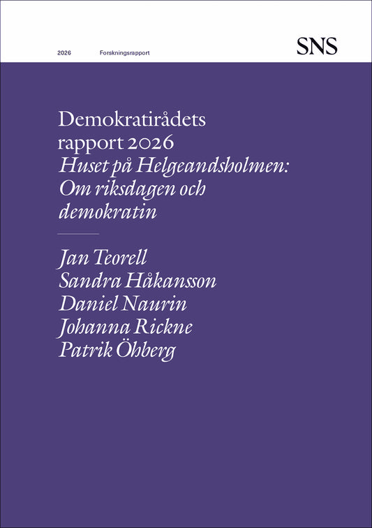 Teorell, Jan | Håkansson, Sandra | Naurin, Daniel | Rickne, Johanna | Öhberg, Patrik | Demokratirådets rapport 2026 : Om...