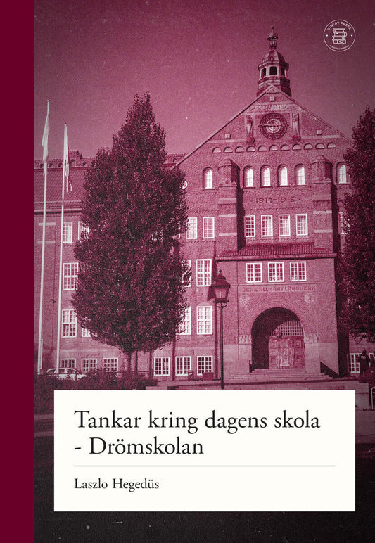 Hegedüs, Laszlo | Tankar kring dagens skola : Drömskolan