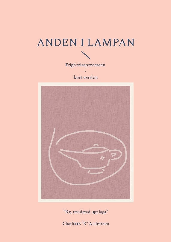 Andersson, Charlotte 'E' | Anden i lampan : Frigörelseprocessen - kort version