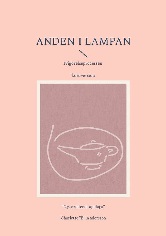 Andersson, Charlotte 'E' | Anden i lampan : Frigörelseprocessen - kort version