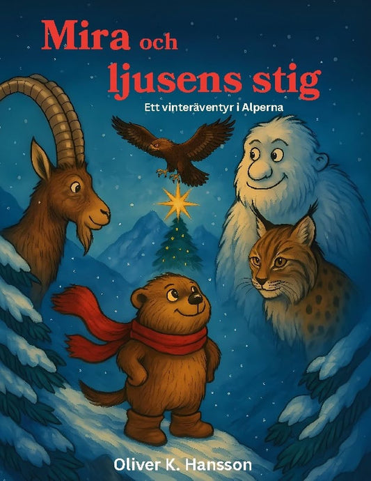 Hansson, Oliver K. | Mira och ljusens stig : Ett vinteräventyr i Alperna