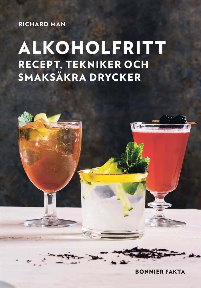 Man, Richard | Alkoholfritt : Recept, tekniker och smaksäkra drycker