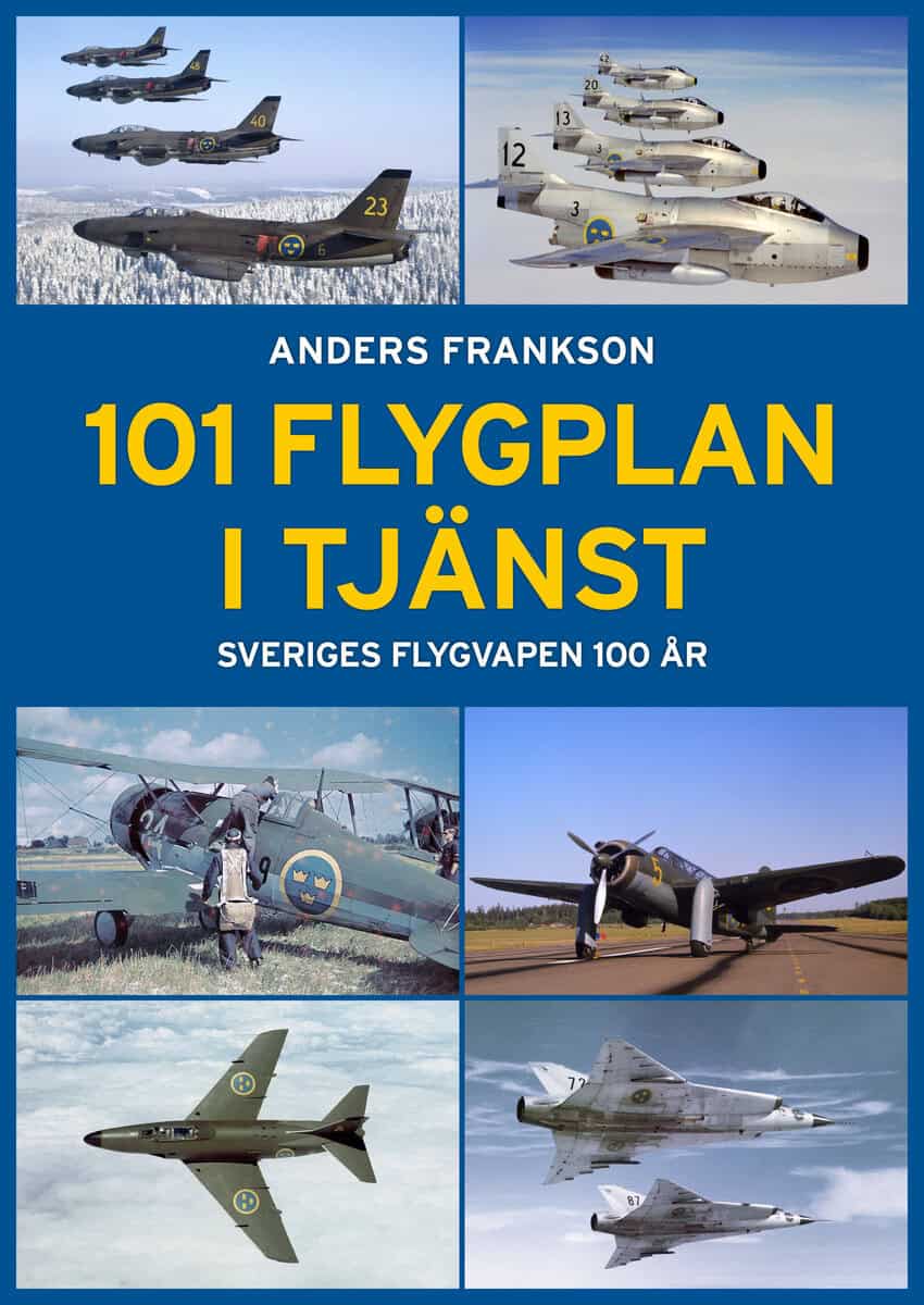 Frankson, Anders | 101 Flygplan i tjänst : Sveriges flygvapen 100 år