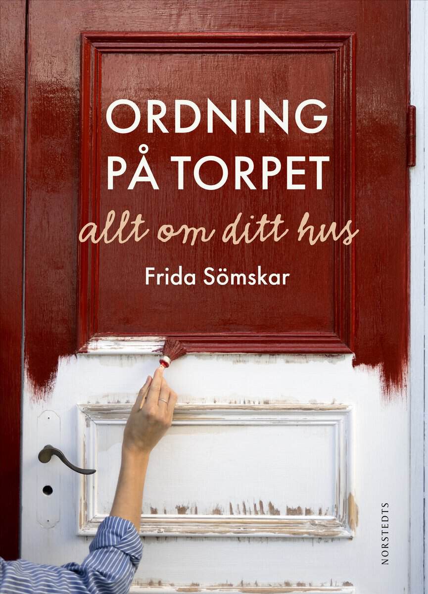 Sömskar, Frida | Ordning på torpet : Allt om ditt hus