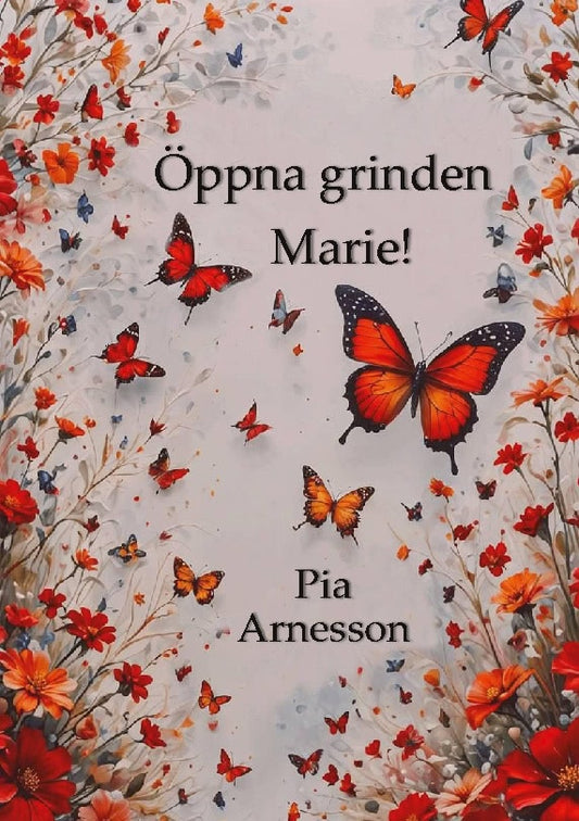 Arnesson, Pia | Öppna grinden, Marie!