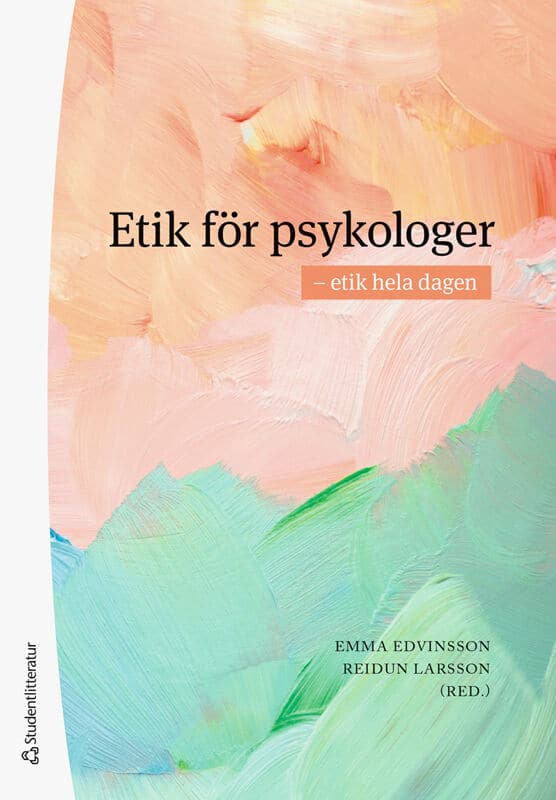 Edvinsson, Emma | Larsson, Reidun | et al | Etik för psykologer : Etik hela dagen