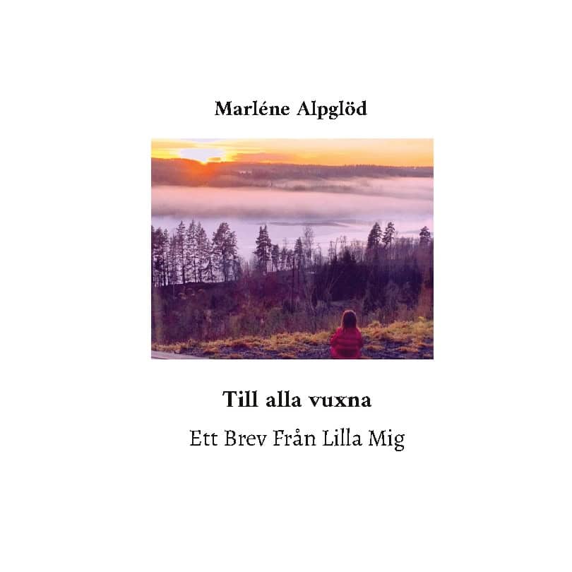 Alpglöd, Marléne | Ett brev från lilla mig : Till alla vuxna