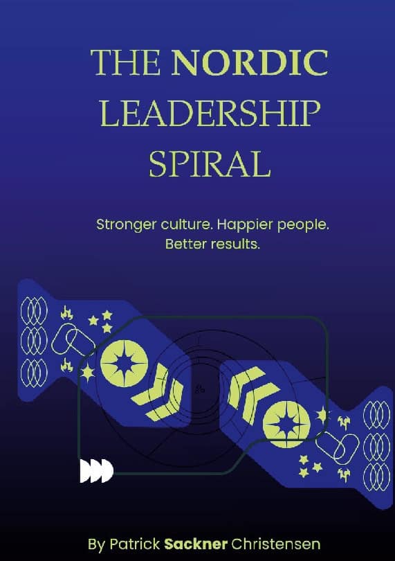 Sackner Christensen, Patrick | The Nordic leadership spiral : Stronger culture, happier people, better results