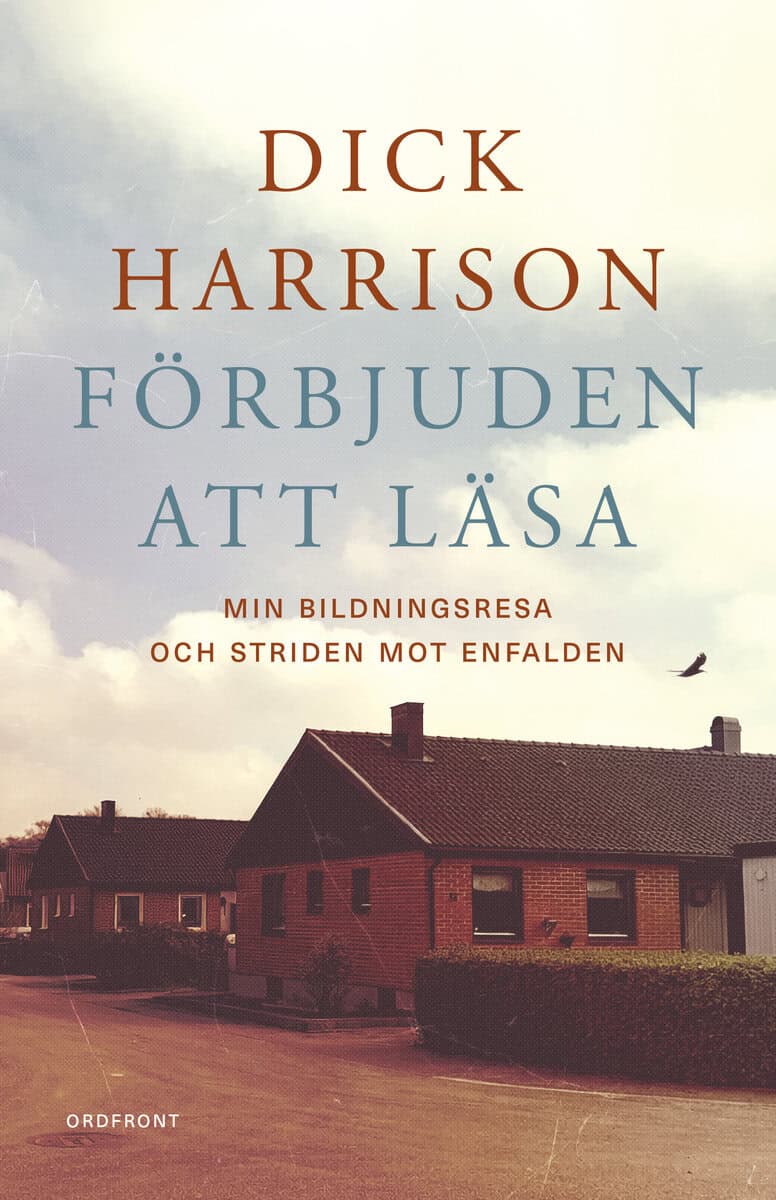 Harrison, Dick | Förbjuden att läsa : Min bildningsresa och striden mot enfalden