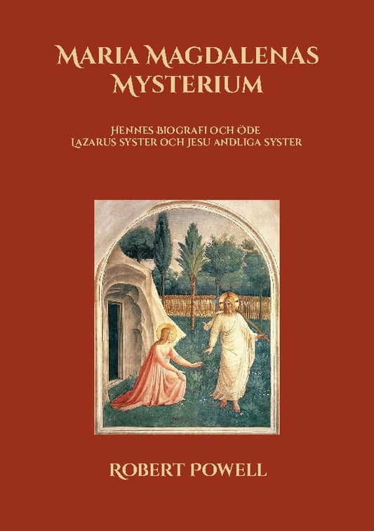 Powell, Robert | Maria Magdalenas mysterium : Hennes biografi och öde Lazarus syster och Jesus andliga syster