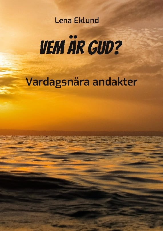 Eklund, Lena | Vem är Gud? : Vardagsnära andakter