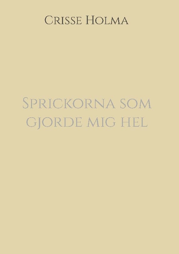 Holma, Crisse | Sprickorna som gjorde mig hel