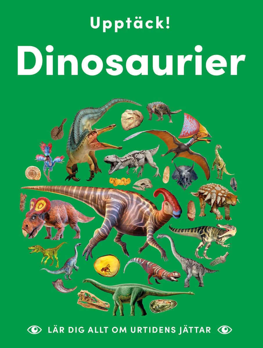 Walker, Sarah | Grey, Samantha | Upptäck dinosaurier : Lär dig allt om urtidens jättar