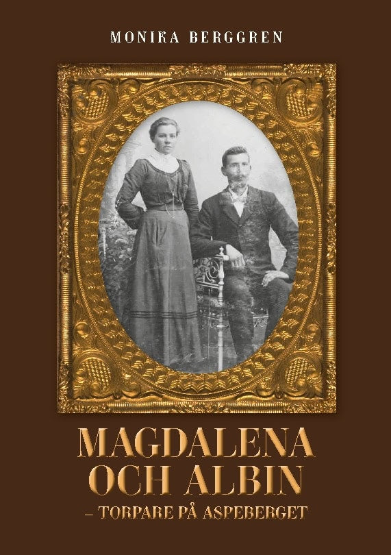 Berggren, Monika | Magdalena och Albin : Torpare på Aspeberget
