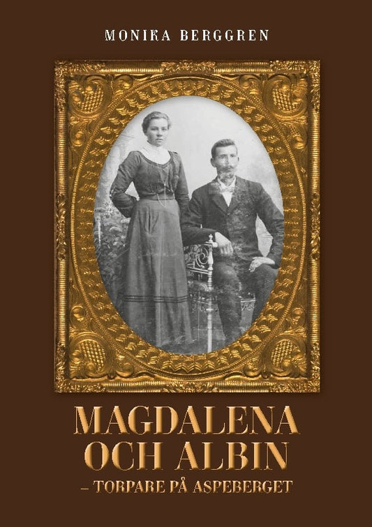 Berggren, Monika | Magdalena och Albin : Torpare på Aspeberget