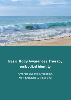 Lundvik Gyllensten, Amanda | Skoglund, Kent | Wulf, Inger | Basic body awareness therapy : Embodied identity