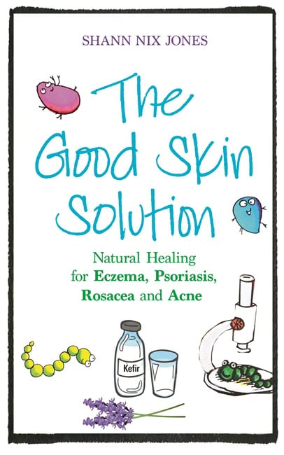 Nix Jones, Shann | Good skin solution : Natural healing for eczema, psoriasis, rosacea and acn