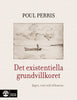 Poul Perris | DET EXISTENTIELLA GRUNDVILLKORET : Jaget, viet och tillvaron