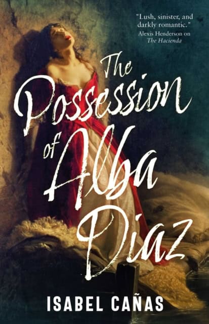Canas, Isabel | The Possession of Alba Diaz
