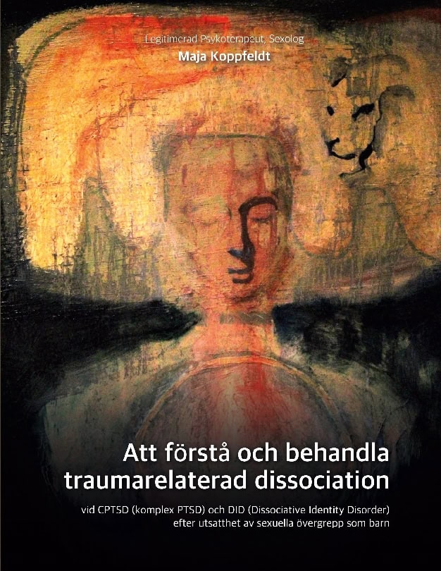 Koppfeldt, Maja | Att förstå och behandla traumarelaterad dissociation : Efter utsatthet av sexuella övergrepp som barn ...