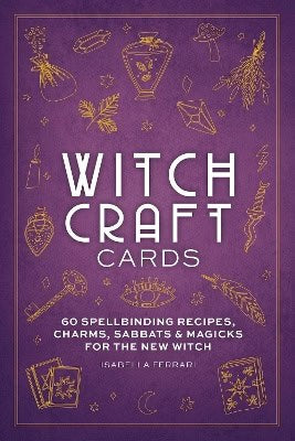 Ferrari, Isabella | Witchcraft Cards : 60 Spellbinding Recipes, Charms, Sabbats & Magicks for the New Witch