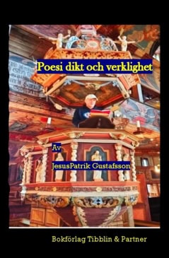 Gustafsson, Jesus Patrik | Poesi dikt och verklighet : Diktsamling