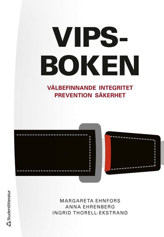 Ehnfors, Margareta | Ehrenberg, Anna | Thorell-Ekstrand, Ingrid | VIPS-boken : Välbefinnande, integritet, prevention, sä...