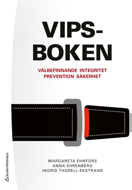 Ehnfors, Margareta | Ehrenberg, Anna | Thorell-Ekstrand, Ingrid | VIPS-boken : Välbefinnande, integritet, prevention, sä...