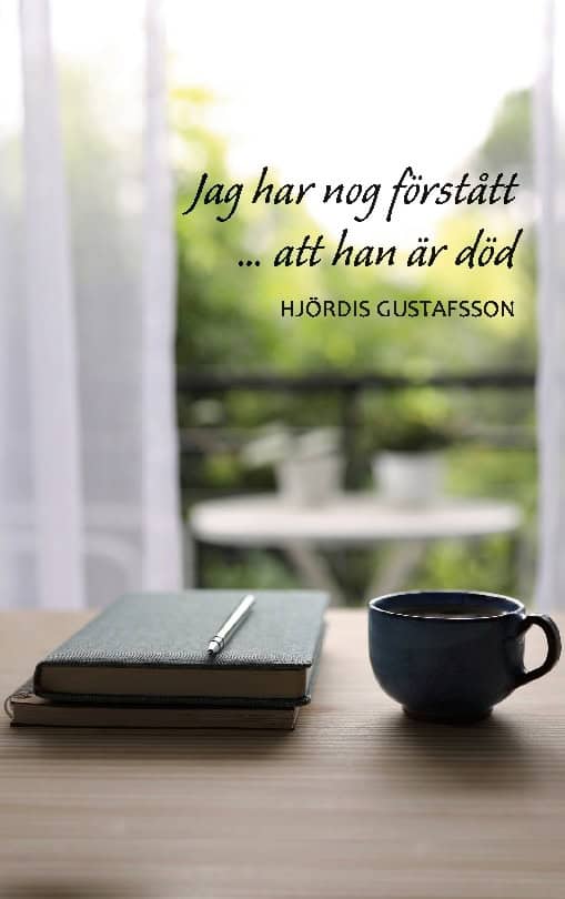 Gustafsson, Hjördis | Jag har nog förstått att han är död