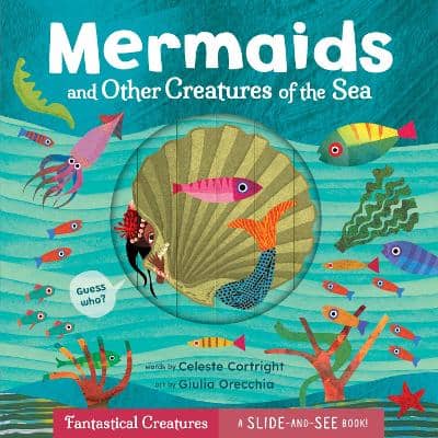 Cortright, Celeste | Orecchia, Giulia | Mermaids and Other Creatures of the Sea