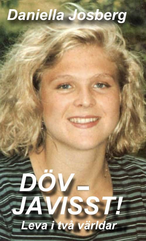 Josberg, Daniella | Döv javisst! : Leva i två världar