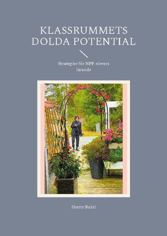 Bahri, Sherry | Klassrummets dolda potential : Strategier för NPF-elevers lärande