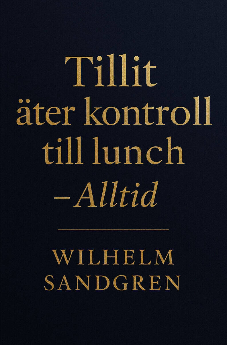 Sandgren, Wilhelm | Tillit äter kontroll till lunch : Alltid